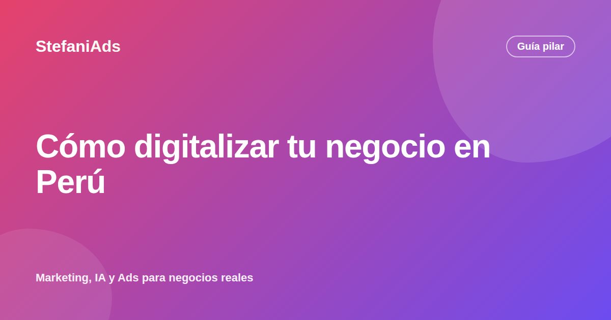 Cómo digitalizar tu negocio en Perú · StefaniAds